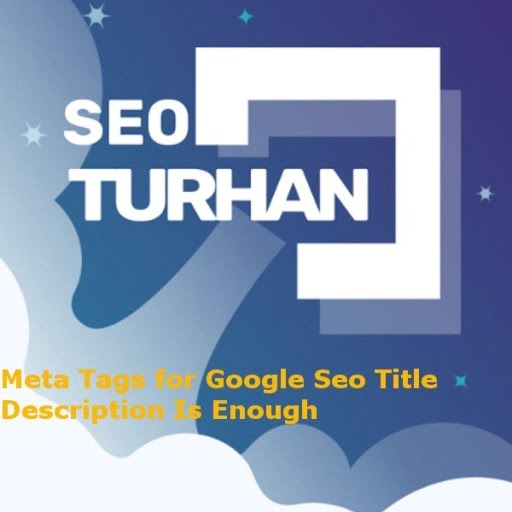 Meta Tags for Google Seo Title Description Is Enough